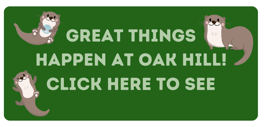 Great things happen at oak hill! Click here to see. Cute otter graphics swimming and smiling around the words.