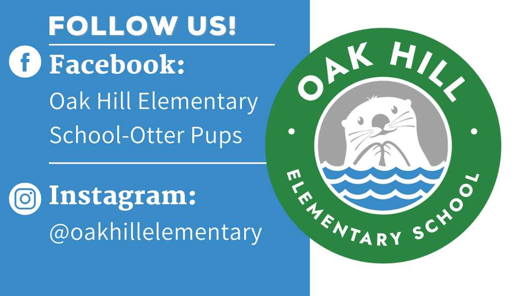 Fiollow us logo:Facebook-Oak Hill Elementary School-Otter Pups! Instagram-@oakhillelementary